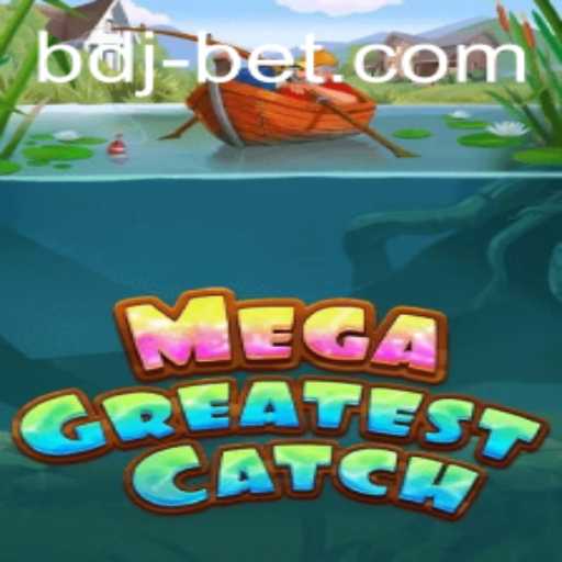 MegaGreatestCatch: An Exciting New Game Featuring bdjbet